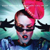 Guru Groove Foundation - Call Me Up '2011