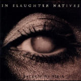 In Slaughter Natives - Purgate My Stain '1996