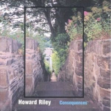 Howard Riley - Consequences '2005