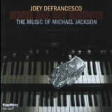 Joey Defrancesco - Never Can Say Goodbye (the Music Of Michael Jackson) '2010