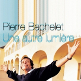 Pierre Bachelet - Une Autre Lumiere '2001