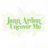 Jann Arden - Uncover Me '2006