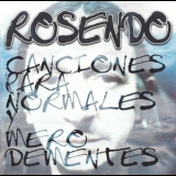 Rosendo - Canciones Para Normales Y Mero Dementes '2001