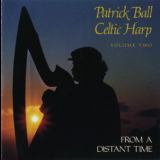 Patrick Ball - Celtic Harp, Volume II: From A Distant Time '1983