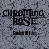 Chroming Rose - Garden Of Eden '1991