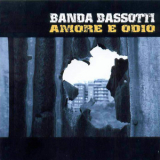 Banda Bassotti - Amore E Odio '2004