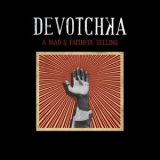 Devotchka - A Mad & Faithful Telling '2008