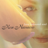 Ken Navarro - Love Coloured Soul '2004