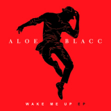 Aloe Blacc - Wake Me Up Ep '2013