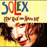 Solex - Low Kick And Hard Bop '2001