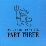 Mc Chris - Part Six, Part Three '2009