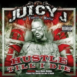 Juicy J - Hustle Till I Die '2009