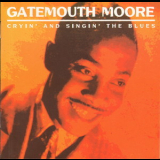 Gatemouth Moore - Cryin' And Singin' The Blues '2004