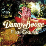 Danny Boone - Fish Grease '2014