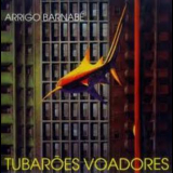 Arrigo Barnabe - Tubaroes Voadores '1984