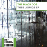 The Black Dog - Thee Lounge [EP] '2010