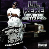 Lil Keke - Universal Ghetto Pass - The Mixtape (Swishahouse Remix) '2009