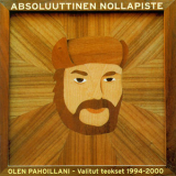 Absoluuttinen Nollapiste - OLEN PAHOILLANI - Valitut teokset 1994-2000 '2001