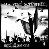 25 Yard Screamer - Until All Are One '2011