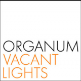 Organum - Vacant Lights '2004