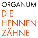 Organum - Die Hennen Zahne '2005