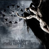 Lord Vampyr - Gothika Vampyrika Heretika '2013