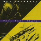 Bob Sheppard - Tell Tale Signs '1991
