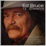 Ed Bruce - 12 Classics '2003