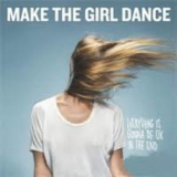 Make The Girl Dance - Everything Is Gonna Be Ok In The End '2011