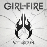 Girl On Fire - Not Broken '2013