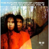 The Future Sound Of London - From The Archives Vol. 6 '2010