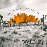 Jealousy - Like Flowers For The Sun '1995