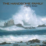 Handsome Family, The - Singing Bones '2003