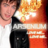 Arsenium - Love Me..., Love Me... '2005