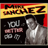 Mike Sanchez - You Better Dig It! '2008