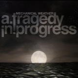 A Tragedy In Progress - Mechanical Weather '2012