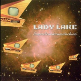 Lady Lake - Supercleandreammachine '2005