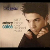 Anthony Callea - Rain/bridge Over Troubled Water (2CD) [EP] '2005