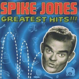 Spike Jones - Greatest Hits!!! '1999