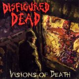 Disfigured Dead - Visions Of Death '2010