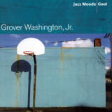 Grover Washington, Jr. - Jazz Moods: Cool '2004