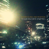 Your Favorite Enemies - Between Illness And Migration '2013