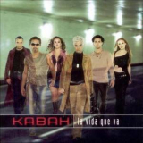 Kabah - La Vida Que Va '2002