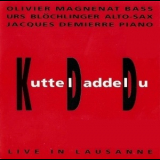 Kutteldaddeldu - Live In Lausanne '1991