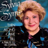 Sylvia Syms - Then Along Came Bill: A Tribute To Bill Evans '1989