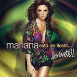 Mariana - Esta De Fiesta...atrevete! '2007