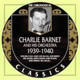 Charlie Barnet & His Orchestra - Charlie Barnet And His Orchestra 1939-1940 '2002