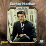 Gordon Macrae - Never Till Now (2CD) '2007