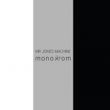 Mr Jones Machine - Monokrom '2010