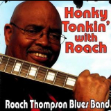 Roach Thompson Blues Band - Honky Tonkin' With Roach '2011